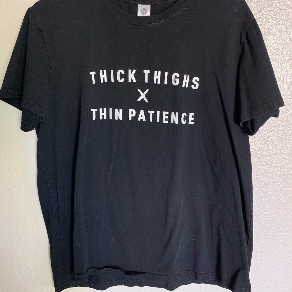 Thick thighs thin patience T-shirt
